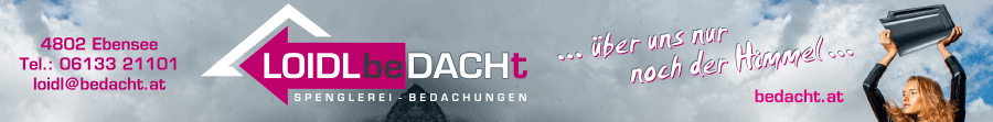Loidl beDACHt Ihr Dachdecker im Salzkammergut